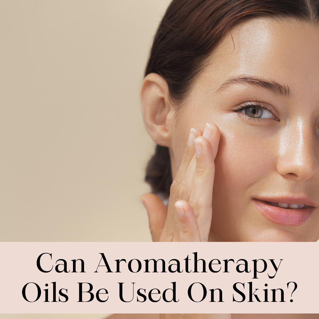 Can Aromatherapy Oils Be Safely Used on Skin?