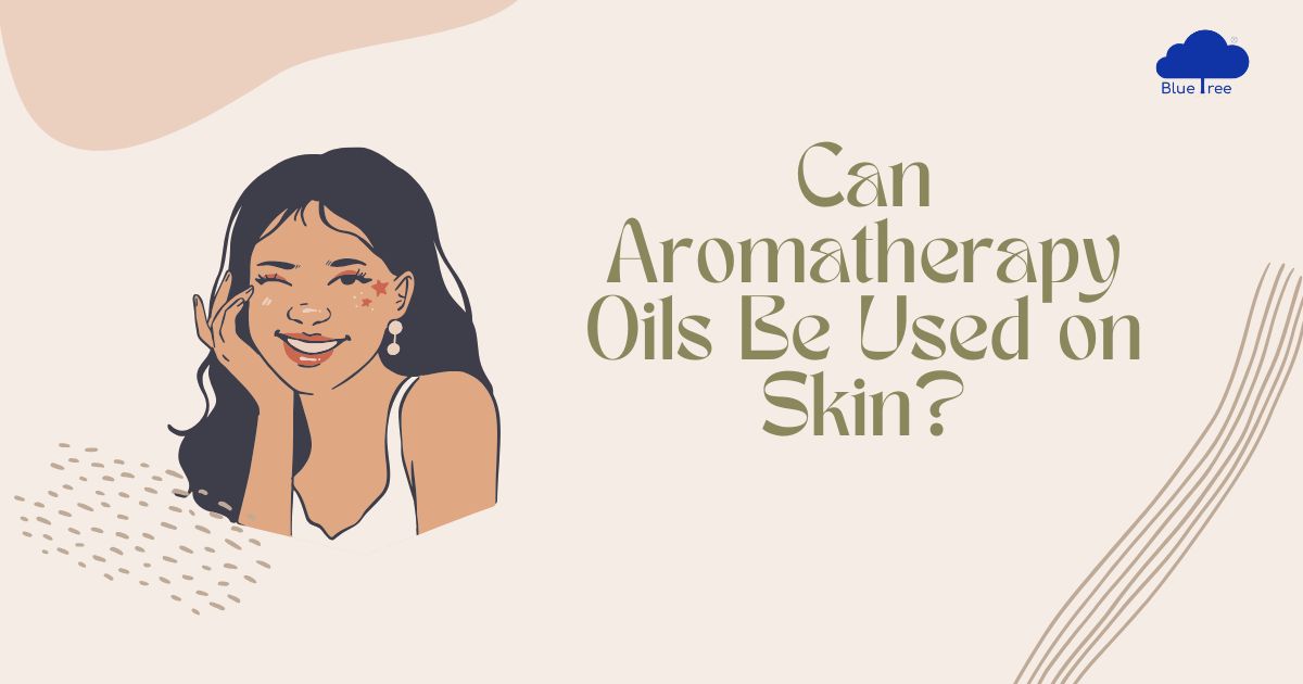 Can Aromatherapy Oils Be Used on Skin?