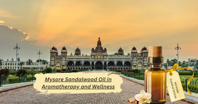 Mysore Sandalwood Oil in Aromatherapy and Wellness