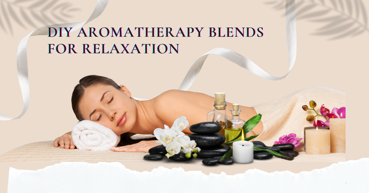 DIY aromatherapy blends for relaxation