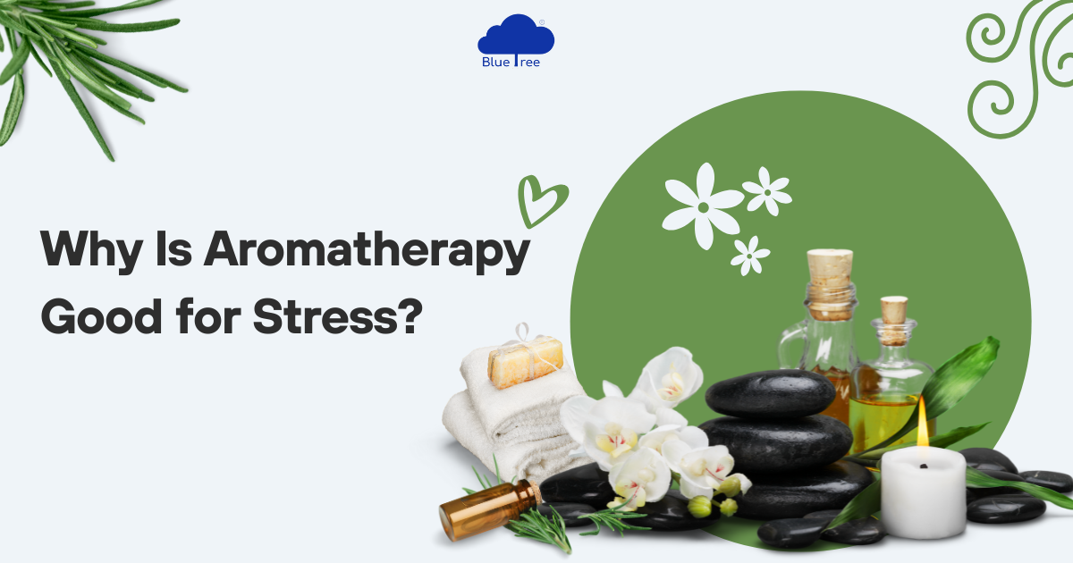Why Is Aromatherapy Good for Stress?