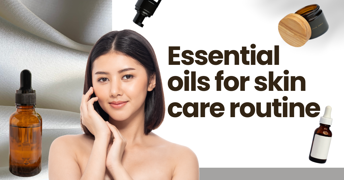 Essential oils for skin care routine