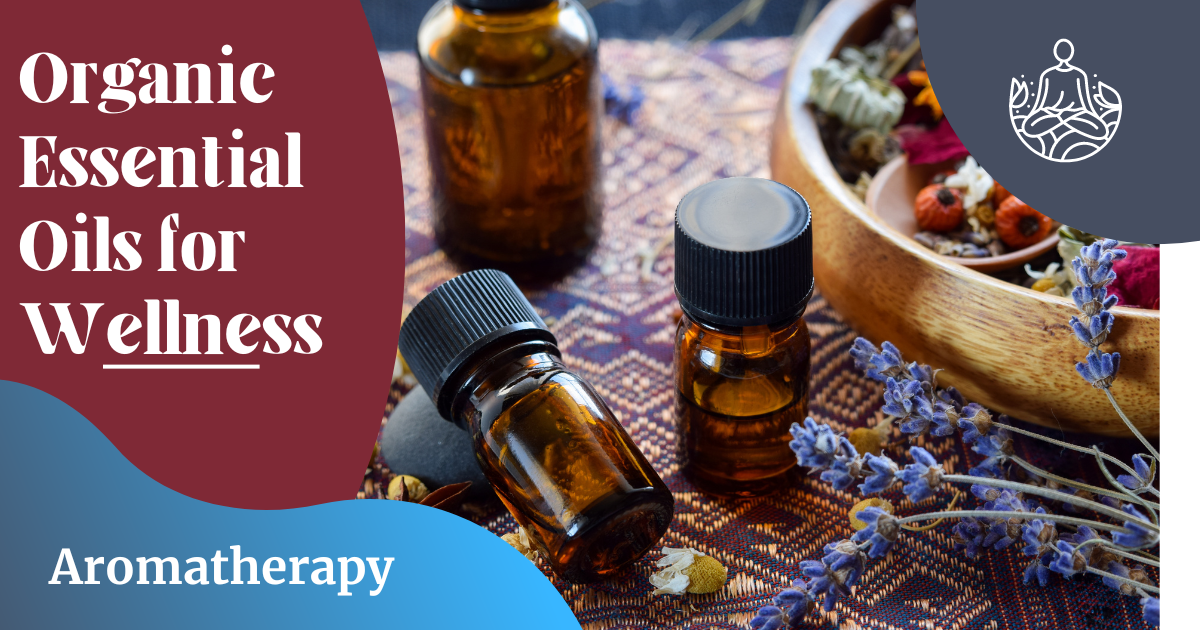 Organic Essential Oils for Wellness