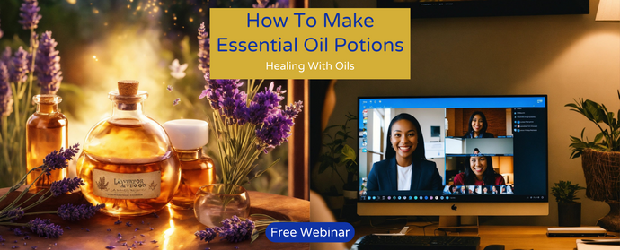 Unlocking the Power of Essential Oil Potions: Join Our Exclusive Webinar on Healing with Oils