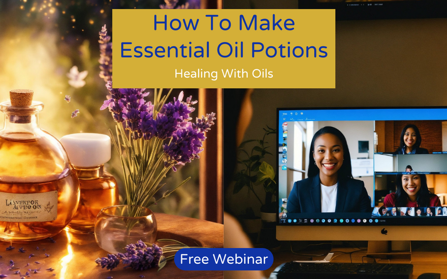 Unlocking the Power of Essential Oil Potions: Join Our Exclusive Webinar on Healing with Oils